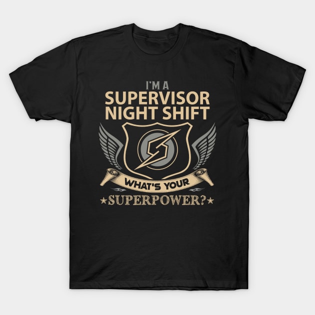 Supervisor Night Shift T Shirt - Superpower Gift Item Tee T-Shirt by Cosimiaart